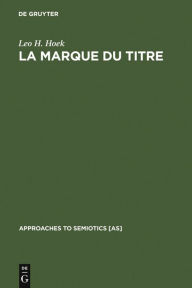 Title: La marque du titre, Author: Leo H Hoek