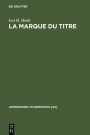 La marque du titre: Dispositifs sémiotiques d'une pratique textuelle