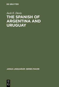 Title: The Spanish of Argentina and Uruguay: An Annoted Bibliography for 1940-1978, Author: Jack E. Davis