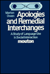 Title: Apologies and Remedial Interchanges: A Study of Language Use in Social Interaction, Author: Marion Owen