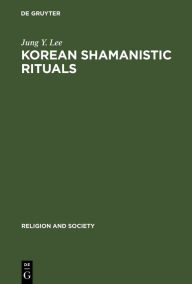 Title: Korean Shamanistic Rituals, Author: Jung Y. Lee