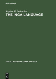 Title: The Inga Language, Author: Stephen H. Levinsohn