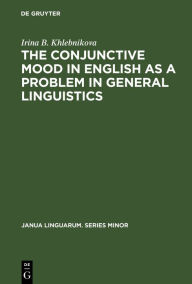 Title: The Conjunctive Mood in English as a Problem in General Linguistics, Author: Irina B. Khlebnikova