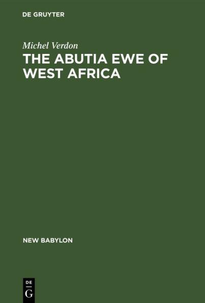 The Abutia Ewe of West Africa: A Chiefdom that Never Was / Edition 1