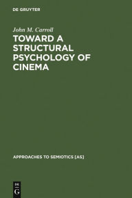 Title: Toward a Structural Psychology of Cinema, Author: John M. Carroll