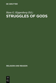 Title: Struggles of Gods: Papers of the Groningen Work Group for the Study of the History of Religions, Author: Hans G. Kippenberg