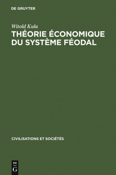 Théorie économique du système féodal: Pour un modèle de l'économie polonaise 16e - 18e siècles