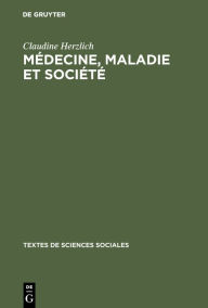 Title: Médecine, maladie et société: Recueil de textes présentés et commentés / Edition 1, Author: Claudine Herzlich