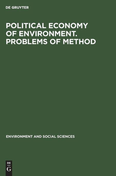 Political economy of environment. Problems of method: Papers presented at the Symposium held at the Maisons des Sciences de l'Homme, Paris, 5-8 July, 1971