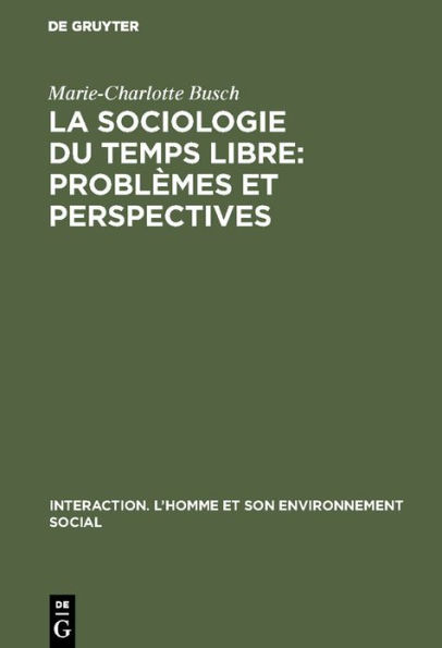 La sociologie du temps libre: Problèmes et perspectives: Contribution à une définition du champ d'étude