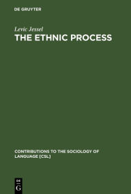 Title: The Ethnic Process: An Evolutionary Concept of Languages and Peoples, Author: Levic Jessel