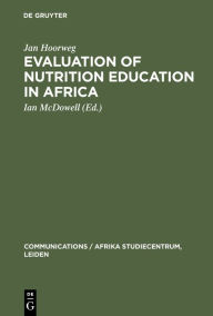 Title: Evaluation of Nutrition Education in Africa: Community Research in Uganda, 1971-1972, Author: Jan Hoorweg