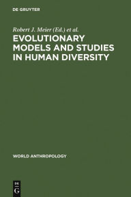Title: Evolutionary Models and Studies in Human Diversity, Author: Robert J. Meier