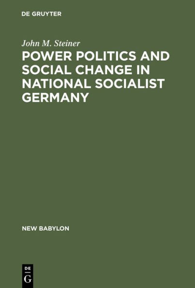 Power Politics and Social Change in National Socialist Germany: A Process of Escalation into Mass Destruction