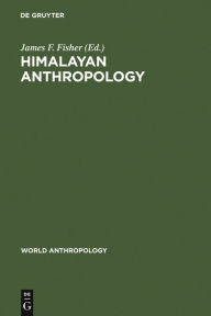 Title: Himalayan Anthropology: The Indo-Tibetan Interface, Author: James F. Fisher