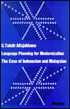 Title: Language Planning for Modernization: The Case of Indonesian and Malaysian, Author: S. Takdir Alisjahbana