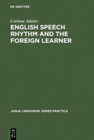 Title: English Speech Rhythm and the Foreign Learner, Author: Corinne Adams