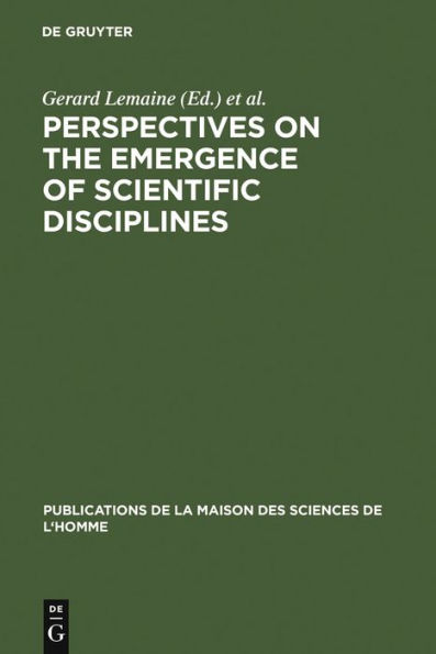 Perspectives on the Emergence of Scientific Disciplines / Edition 1
