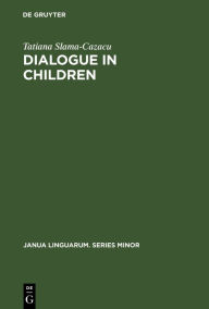 Title: Dialogue in Children / Edition 1, Author: Tatiana Slama-Cazacu