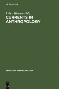 Title: Currents in Anthropology: Essays in Honor of Sol Tax, Author: Robert Hinshaw