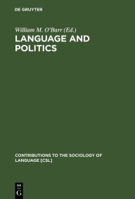 Title: Language and Politics / Edition 1, Author: William M. O'Barr