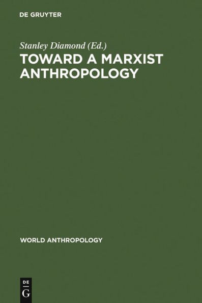 Toward a Marxist Anthropology: Problems and Perspectives / Edition 1