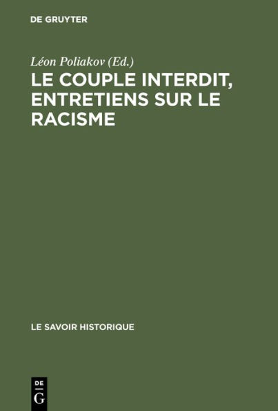 Le couple interdit, entretiens sur le racisme: La dialectique de l'altérité socio-culturelle et la sexualité. Actes du colloque tenu en mai 1977 au centre culturel international de cerisy-la-salle