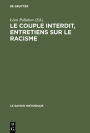 Le couple interdit, entretiens sur le racisme: La dialectique de l'altérité socio-culturelle et la sexualité. Actes du colloque tenu en mai 1977 au centre culturel international de cerisy-la-salle