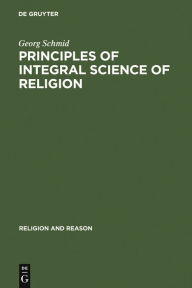 Title: Principles of Integral Science of Religion, Author: Georg Schmid