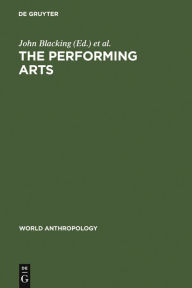 Title: The Performing Arts: Music and Dance / Edition 1, Author: John Blacking