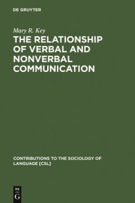 Title: The Relationship of Verbal and Nonverbal Communication, Author: Mary R. Key