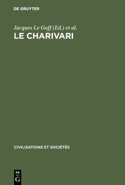 Le charivari: Actes de la table ronde organisée à Paris (25-27 avril 1977) par l'Ecole des Etudes en Sciences Sociales et le Centre National de la Recherche Scientifique