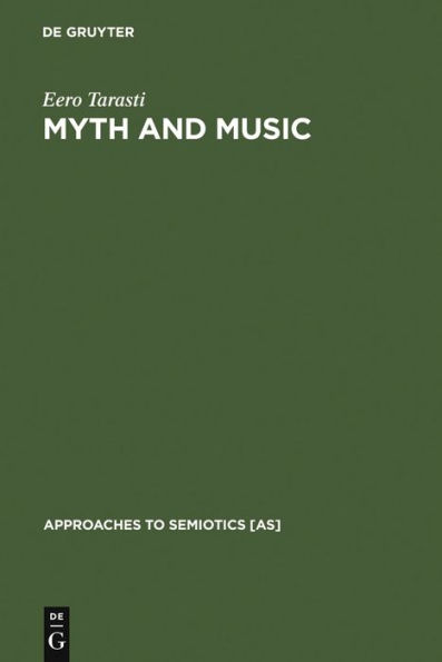 Myth and Music: A Semiotic Approach to the Aesthetics of Myth in Music especially that of Wagner, Sibelius and Stravinsky