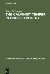 Title: The Calvinist Temper in English Poetry, Author: James D. Boulger