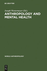 Title: Anthropology and Mental Health: Setting a New Course, Author: Joseph Westermeyer
