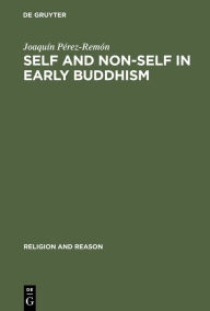 Title: Self and Non-Self in Early Buddhism / Edition 1, Author: Joaquín Pérez-Remón