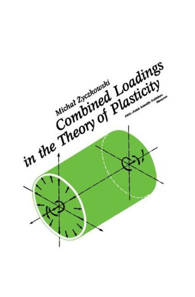 Combined Loadings in the Theory of Plasticity / Edition 1