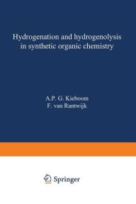 Title: Hydrogenation and hydrogenolysis in synthetic organic chemistry, Author: A.P.G. Kieboom