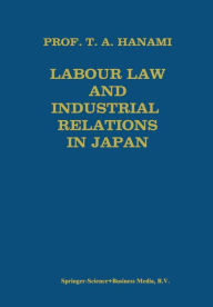 Title: Labour Law and Industrial Relations in Japan, Author: Tadashi A. Hanami