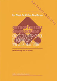 Title: Orthopedische geneeskunde voorde huisarts: Onderzoek, diagnostiek en behandeling van de extremiteiten een handleiding voor de huisarts, Author: F.D. Winkel