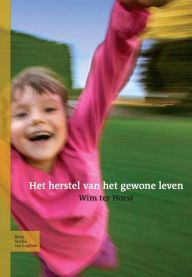 Title: Het herstel van het gewone leven, Author: W Horst