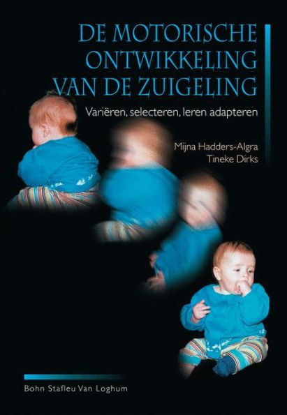 De motorische ontwikkeling van de zuigeling: Variëren, selecteren, leren adopteren