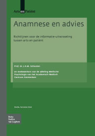 Title: Anamnese en advies: Richtlijnen voor de informatie-uitwisseling tussen arts en patient / Edition 3, Author: J.A.M. Schouten