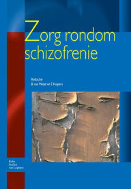 Title: Zorg rondom schizofrenie, Author: T. Kuipers