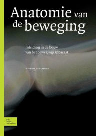 Title: Anatomie van de beweging: Inleiding in de bouw van het bewegingsapparaat, Author: Blandine Calais Germain