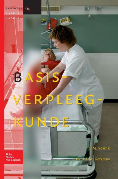 Basisverpleegkunde: Basiswerk V&V, niveau 4 en 5 / Edition 3