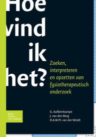 Title: Hoe vind ik het?: Zoeken, interpreteren opzettenfysiotherapeutisch onderzoek, Author: G. Aufdemkampe