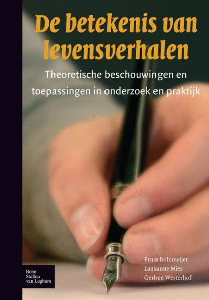 De betekenis van levensverhalen: Theoretische beschouwingen en toepassingen in onderzoek en praktijk