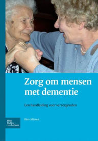 Title: Zorg om mensen met dementie: Een handleiding voor verzorgenden, Author: B. Miesen
