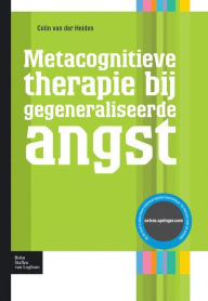 Title: Metacognitieve therapie bij gegeneraliseerde angst, Author: Colin van der Heiden